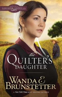 The Quilter's Daughter - Wanda E. Brunstetter