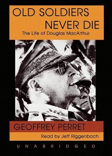 Old Soldiers Never Die (Audio) - Geoffrey Perret, Jeff Riggenbach