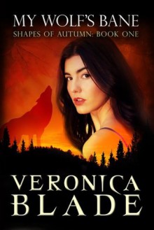 My Wolf's Bane (Shapes of Autumn, book one) - Veronica Blade