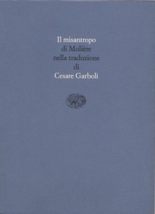 Il misantropo - Molière, Cesare Garboli