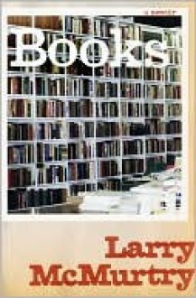 Books: A Memoir - Larry McMurtry