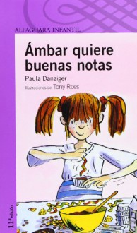 Ámbar quiere buenas notas - Paula Danziger, Tony Ross