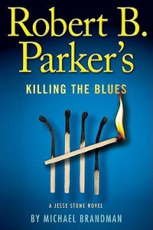 Robert B. Parker's Killing the Blues - Michael Brandman