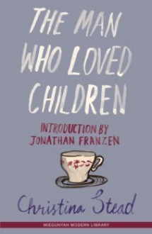 The Man Who Loved Children - Christina Stead