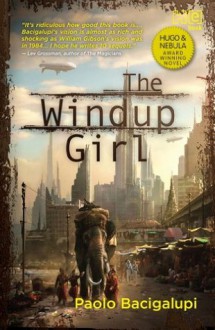 The Windup Girl - Paolo Bacigalupi