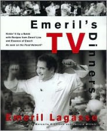 Emeril's TV Dinners: Kickin' It Up A Notch With Recipes From Emeril Live And Essence Of Emeril - Emeril Lagasse