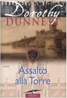 Assalto alla torre (Le cronache di Lymond, #5) - Dorothy Dunnett