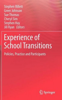 Experience of School Transitions: Policies, Practice and Participants - Stephen Billett, Greer Johnson, Sue Thomas