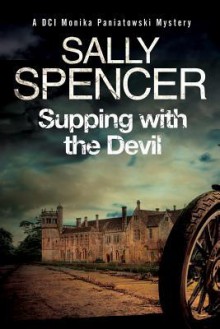 Supping with the Devil: A Monika Paniatowski British Police Procedural - Sally Spencer