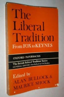 The Liberal Tradition from Fox to Keynes - Alan Bullock, Maurice Shock