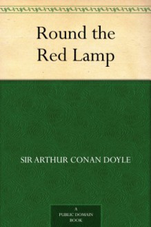 Round the Red Lamp - Arthur Conan Doyle