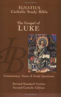 The Gospel of Luke: The Ignatius Study Guide (Ignatius Catholic Study Bible) - Scott Hahn, Curtis Mitch