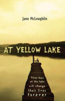 At Yellow Lake. by Jane McLoughlin - Jane McLoughlin