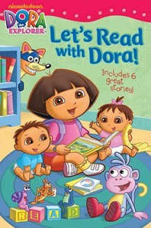 Let's Read with Dora!: Includes 6 Great Stories!. - Nickelodeon