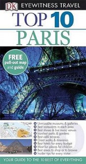 Paris (Dk Eyewitness Top 10 Travel Guide) - Mike Gerrard, Donna Dailey