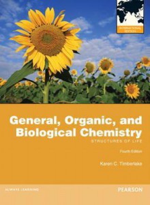 General Organic, and Biological Chemistry: Structures of Life - Karen C. Timberlake