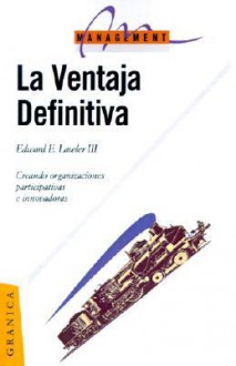 LA Ventaja Definitiva (Spanish Edition) - Edward E. Lawler III, Carlos Gardini