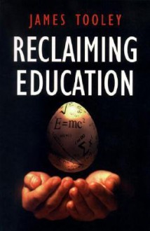 Reclaiming Education - James Tooley