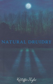 Natural Druidry - Kristoffer Hughes