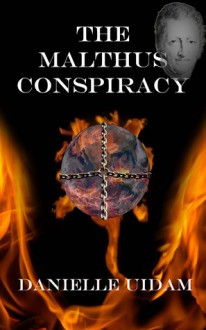 The Malthus Conspiracy - Danielle Uidam