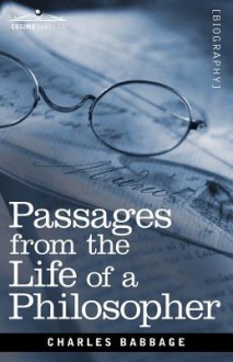 Passages from the Life of a Philosopher - Charles Babbage