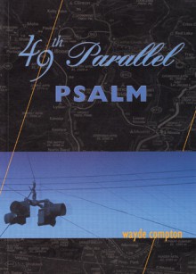 49th Parallel Psalm - Wayde Compton