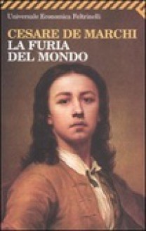 La furia del mondo - Cesare de Marchi