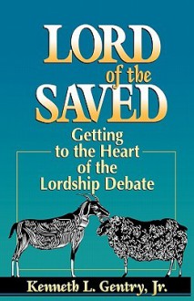 Lord of the Saved - Kenneth L. Gentry Jr.