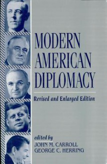 Modern American Diplomacy - George C Herring, John M. Carroll