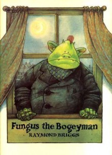 Fungus the Bogeyman - Raymond Briggs