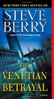 The Venetian Betrayal - Steve Berry