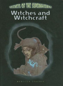 Witches And Witchcraft - Rebecca Stefoff