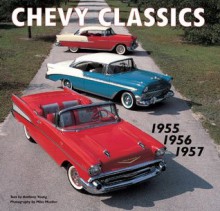 Chevy Classics: 1955 1956 1957 - Anthony Young