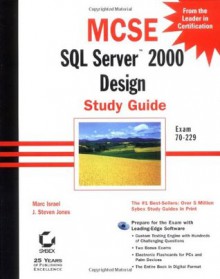 MCSE: SQL Server 2000 Design Study Guide (Exam 70-229) - Marc Israel, Steve Jones, J. Steven Jones