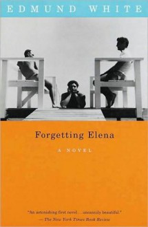 Forgetting Elena - Edmund White