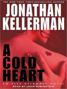 A Cold Heart (Alex Delaware, #17) - Jonathan Kellerman, John Rubinstein