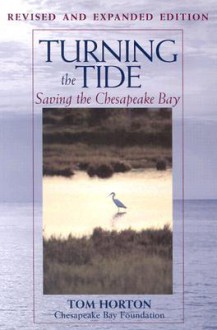 Turning the Tide: Saving the Chesapeake Bay - Tom Horton