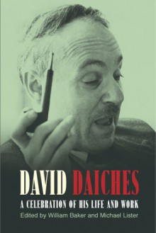 David Daiches: A Celebration of His Life and Work - William Baker