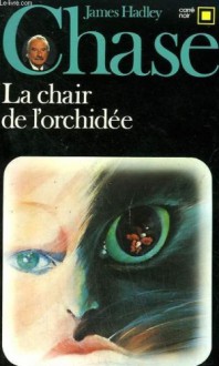 La chair de l'orchidée - James Hadley Chase