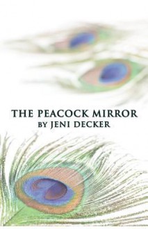 The Peacock Mirror - Jeni Decker