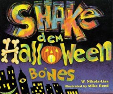 Shake Dem Halloween Bones (Turtleback School & Library Binding Edition) - W. Nikola-Lisa, Mike Reed