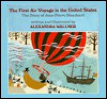 The First Air Voyage in the United States: The Story of Jean-Pierre Blanchard - Alexandra Wallner