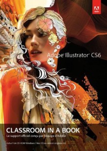 Adobe® Illustrator® CS6 (Classroom in a Book) (French Edition) - Adobe Press