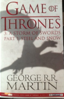 A Storm of Swords: Steel and Snow (A Song of Ice and Fire #3, Part 1 of 2) - George R.R. Martin