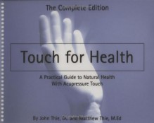 Touch For Health: The Complete Edition - John F. Thie, Matthew Thie