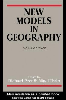 New Models in Geography - Vol 2 - Richard Peet, N.J. Thrift