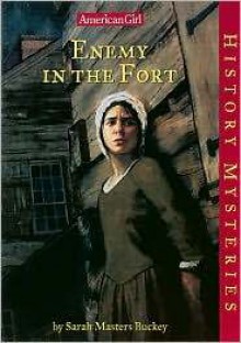 Enemy in the Fort (American Girl History Mysteries) - Sarah Masters Buckey