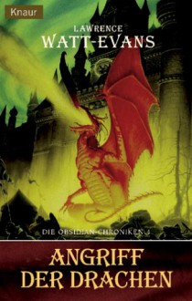 Die Obsidian Chroniken 04. Angriff Der Drachen - Lawrence Watt-Evans, Rainer Zubeil