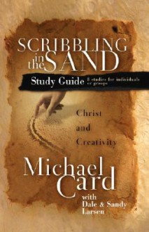 Scribbling in the Sand Study Guide: Christ and Creativity - Michael Card