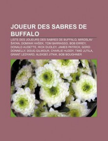 Joueur Des Sabres de Buffalo: Liste Des Joueurs Des Sabres de Buffalo, Miroslav Atan, Dominik Ha Ek, Tom Barrasso, Bob Errey, Donald Audette - Source Wikipedia